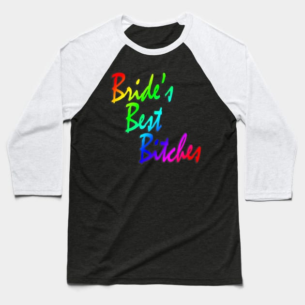 Bride's Best Bitches Bachelorette Rainbow Party Matching Baseball T-Shirt by DeesDeesigns